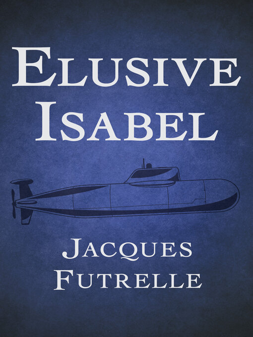 Title details for Elusive Isabel by Jacques Futrelle - Available